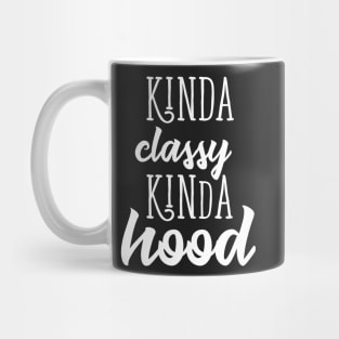 kinda classy kinda hood Mug